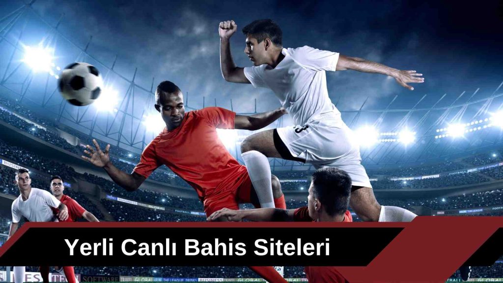 Yerli Canlı Bahis Siteleri